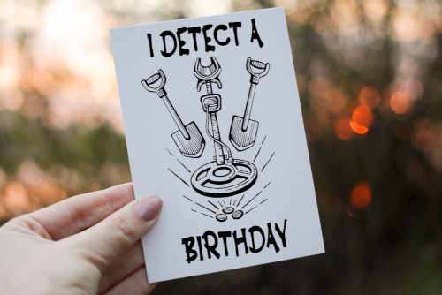 I Detect A Birthday Card, Card for Birthday, Metal Detecting